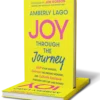(Autographed) Joy Through the Journey: Shift Your Mindset, Embrace the Present Moment, and Cultivate Resilience Through Life's Ups and Downs